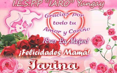 IESPP «IARO» Yungay saluda a todas las madres en este día muy especial